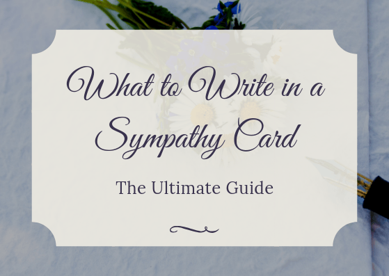 What to Write in a Sympathy Card: The Ultimate Guide