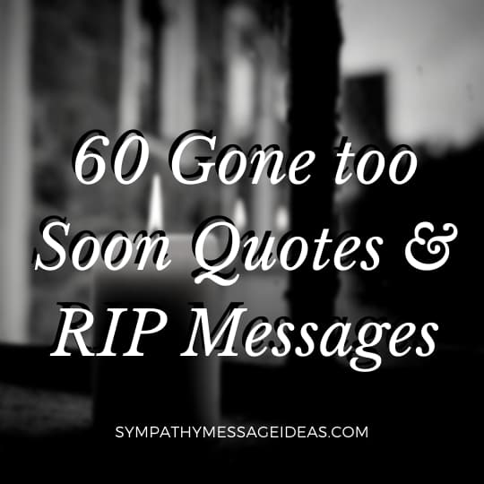 60 Gone Too Soon Quotes Rip Messages With Images Sympathy Card Messages