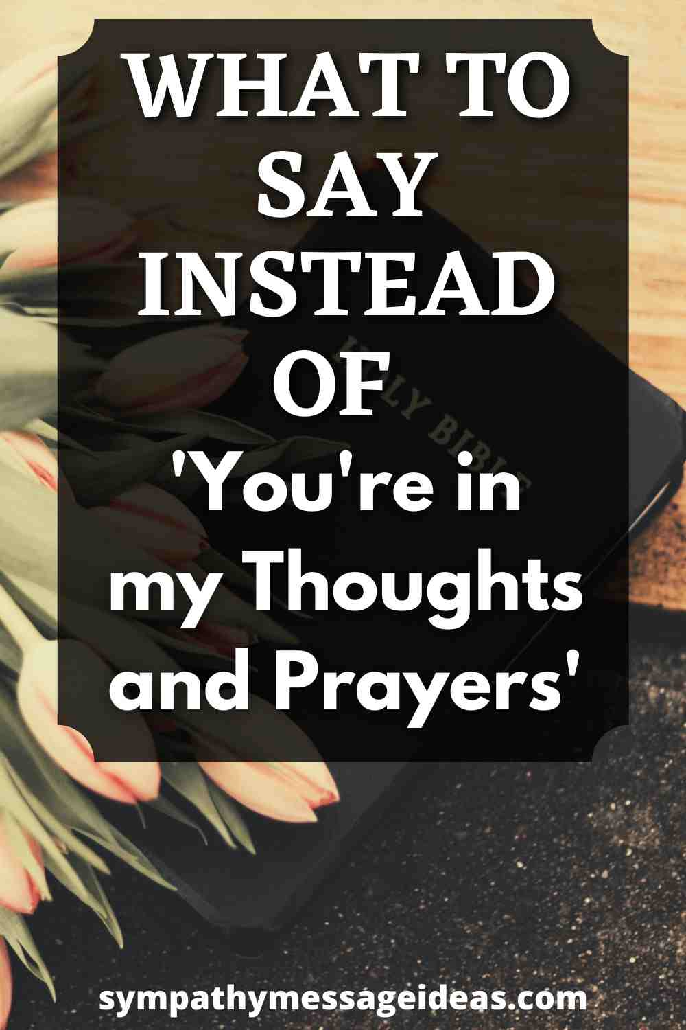 What to Say Instead of 'You're in My Thoughts and Prayers' - Sympathy ...