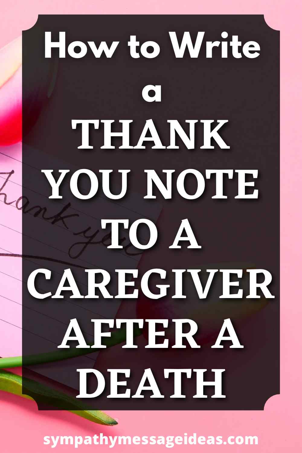How To Write A Thank You Note To A Caregiver After A Death Sympathy 